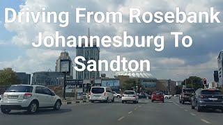 Driving From Rosebank Johannesburg To Sandton South Africa [upl. by Ertnod]