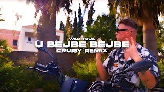 Wac Toja  U Bejbe Bejbe Cruisy Remix [upl. by Yllitnahc341]