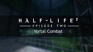 HalfLife 2 Episode Two OST — Vortal Combat Extended [upl. by Coonan]