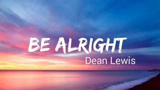 Be Alright DeanLewisLyrics [upl. by Othello]