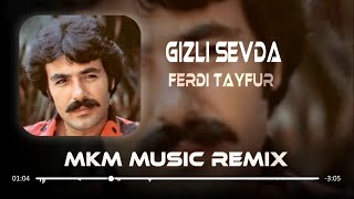 Ferdi Tayfur  Gizli Sevda  MKM Remix [upl. by Domash491]