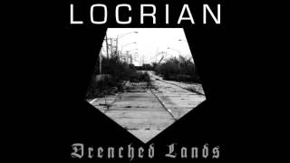 Locrian  Drenched Lands Full Album [upl. by Notse167]