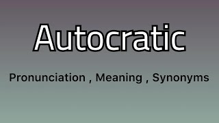 Autocratic meaning  Autocratic examples  Autocratic synonyms [upl. by Anh]