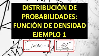 Distribución de Probabilidades FUNCIÓN DE DENSIDAD EJERCICIO RESUELTO 1 [upl. by Louisa]