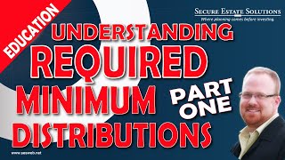 Understanding Required Minimum Distributions Part 1 [upl. by Wohlert234]