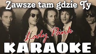 Lady Pank  Zawsze tam gdzie Ty  KARAOKE [upl. by Dacie]