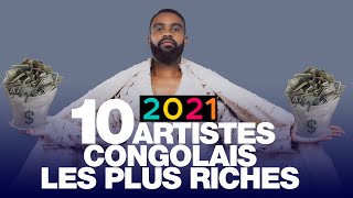 TOP 10 des chanteurs congolais les plus riches 2021 [upl. by Giacinta541]