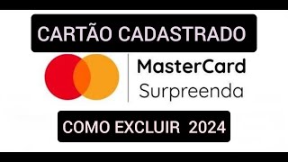 Como excluir cartão cadastrado no Mastercard Surpreenda 2024 [upl. by Niran]