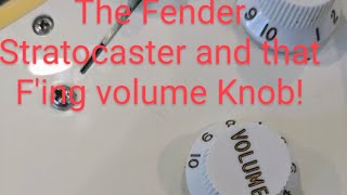 The Fender Stratocaster and that Fing volume Knob [upl. by Dinny]