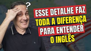 Esse Detalhe Faz Toda a Diferença Para FALAR e ENTENDER INGLÊS [upl. by Cirilla536]