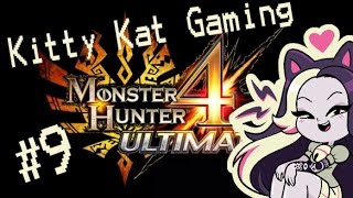 Monster Hunter 4 ULTIMATE  WHY GOD WHY  PART 9  Kitty Kat Gaming [upl. by Ranie]