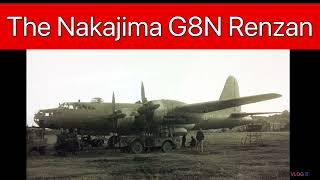 The Nakajima G8N Renzan [upl. by Ydollem]