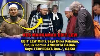 EBIT LEW Minta Saya Buka Pakaian Tunjuk Semua ANGGOTA BADAN Saya TERPEDAYA Danquot SAKSI M4HKAMAH [upl. by Erkan81]