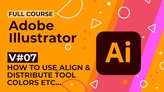 Adobe Illustrator Training Class 07  How to use Align and Distribute Tool and Color in Illustrator [upl. by Zena900]