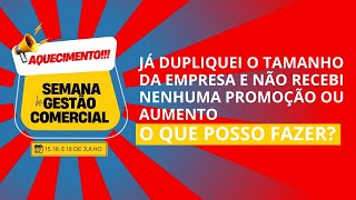 Sou gestor comercial já dupliquei o tamanho da empresa e não recebi nenhuma promoção ou aumento [upl. by Stambaugh567]