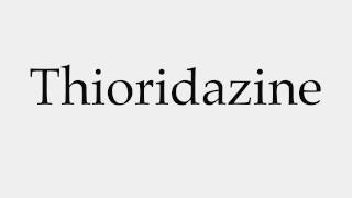 How to Pronounce Thioridazine [upl. by Solraced]