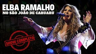 SÃO JOÃO DE CARUARU 2024 Show de ELBA RAMALHO ao vivo completo [upl. by Gnel]