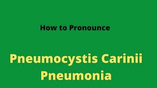 How to Pronounce Pneumocystis carinii Pneumonia [upl. by Marin]