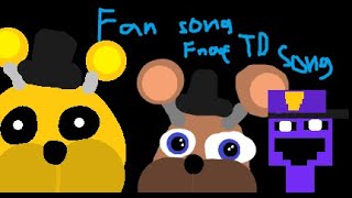 FNAF TD song fan made [upl. by Eibmab]