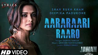 Aararaari Raaro LYRICS  Jawan  Shah Rukh Khan Nayanthara  Atlee Anirudh Deepthi S Irshad K [upl. by Anelad]