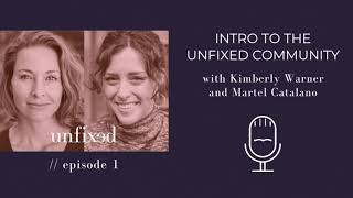 Unfixed Podcast Ep 1 Intro to the Unfixed Community ft Kimberly Warner [upl. by Normie]