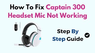 How To Fix Captain 300 Headset Mic Not Working [upl. by Ynohtnaluap558]