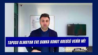 Tapusu Olmayan Eve Banka Konut Kredisi Verir mi [upl. by Aima]