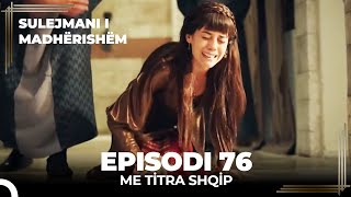 Sulejmani i Madherishem  Episodi 76 Me Titra Shqip [upl. by Arikat59]