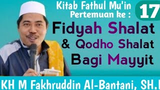 Fidyah amp Qodho Shalat Bagi Mayyit  Kajian Fiqih Fathul Muin EPS 17  KH Fakhruddin AlBantani [upl. by Airednaxela]