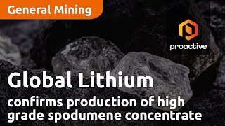 Global Lithium confirms production of high grade spodumene concentrate [upl. by Atteynad333]