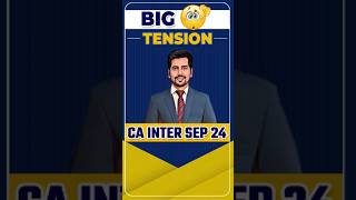 Big Tension 😰CA Inter Sep 24  How to Clear CA Inter Both Group in First Attempt shorts [upl. by Gnanmas]