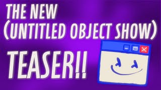 The NEW untitled object show TEASERINTRO [upl. by Snell]