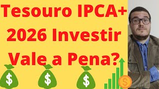 Tesouro IPCA 2026 Investir Vale a Pena [upl. by Genesa774]