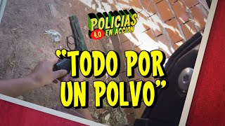 POLICÍAS EN ACCIÓN 40  quotTODO POR UN POLVOquot [upl. by Itagaki]