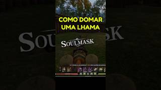 COMO DOMAR LHAMA NO SOULMASK [upl. by Iva]