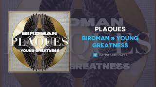 Birdman amp Young Greatness  Plaques AUDIO [upl. by Otrevlig431]