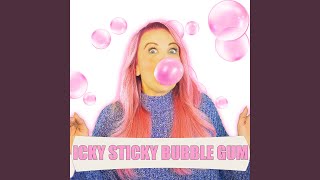 Icky Sticky Bubble Gum [upl. by Lrak518]