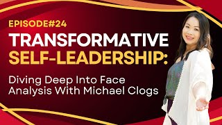 E24 Transformative SelfLeadership Diving Deep Into Face Analysis with Michael Clogs [upl. by Smoot]