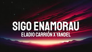 Eladio Carrión Yandel  Sigo Enamorau LetraLyrics [upl. by Carlos]