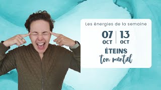 Eteins le mental Guidance du 7 au 13 octobre [upl. by Alletnahs]