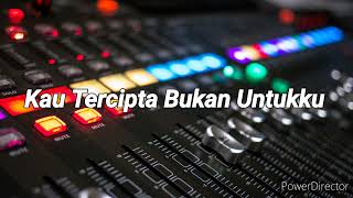 Kau Tercipta Bukan Untukku  Cover Instrumental [upl. by Mountfort]