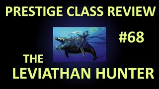 DampD 35 Prestige Class Reviews 68  The Leviathan Hunter [upl. by Staci380]