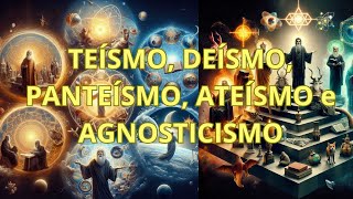 TEÍSMO DEÍSMO PANTEÍSMO ATEÍSMO e AGNOSTICISMO [upl. by Malinde]