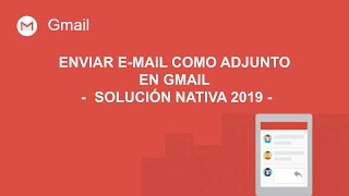 Enviar email como adjunto en Gmail  Solución nativa 2019 sin descargar ni usar complemento [upl. by Llenhoj]