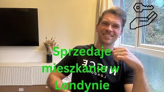 Sprzedaję Mieszkanie w Londynie – Moje Doświadczenia i Porady [upl. by Laehcar]