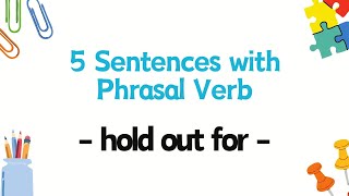 5 Sentences with Phrasal Verb  hold out for [upl. by Maryanna]