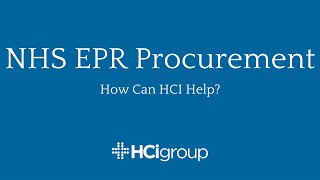 NHS EPR Procurement  How Can HCI Help [upl. by Yelnet294]