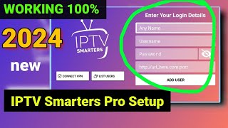 How to set up IPTV Smarters Pro 2024  💯 Working [upl. by Eicul]