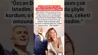 AYLA ÇELİKTEN YILLAR SONRA ÖZCAN DENİZ İTİRAFI TÜRKAN ŞARKISINI İLK ONA TEKLİF ETTİĞİNİ ANCAK [upl. by Eijneb]