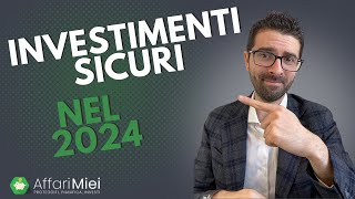 Investimenti SICURI Quali Sono i Migliori del 2024 [upl. by Tnecillim]